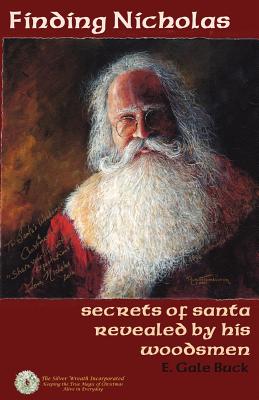 Finding Nicholas: Secrets of Santa Revealed by his Woodsmen