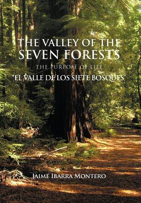 The Valley of the Seven Forests: The Purpose of Life El Valle De Los Siete Bosques