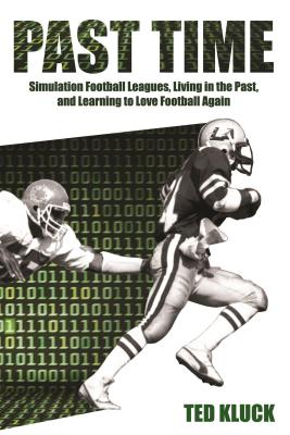 Past Time: Simulation Football Leagues, Living in the Past, and Learning to Love Football Again