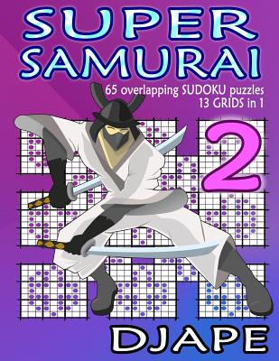 Super Samurai: 65 Overlapping Sudoku Puzzles 13 Grids in 1
