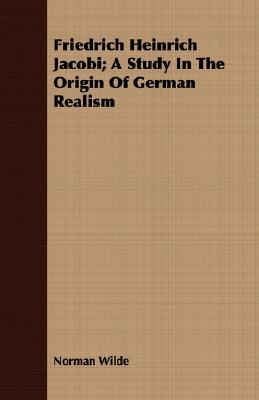 Friedrich Heinrich Jacobi: A Study in the Origin of German Realism