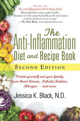 The Anti-Inflammation Diet and Recipe Book: Protect Yourself and Your Family from Heart Disease, Arthritis, Diabetes, Allergies,