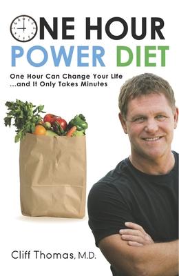 One Hour Power Diet: One Hour Can Change Your Life... and It Only Takes Minutes