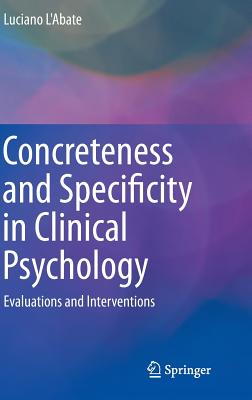 Concreteness and Specificity in Clinical Psychology: Evaluations and Interventions
