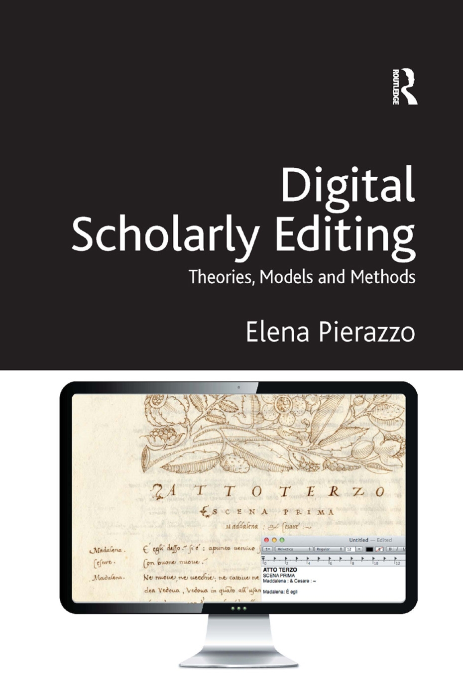 Digital Scholarly Editing: Theories, Models and Methods