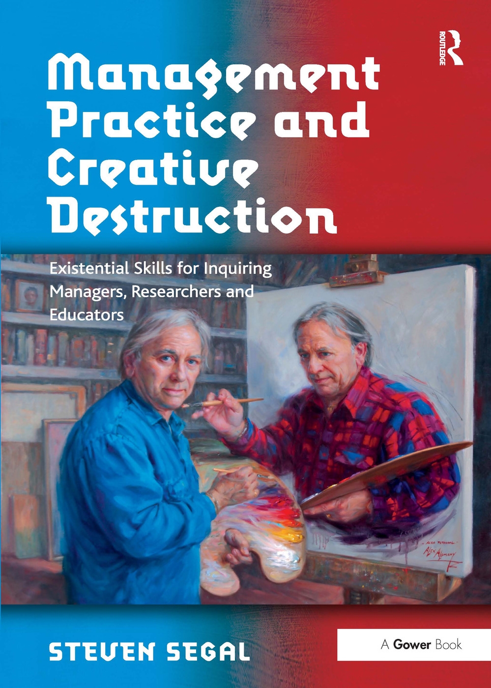 Management Practice and Creative Destruction: Existential Skills for Inquiring Managers, Researchers and Educators