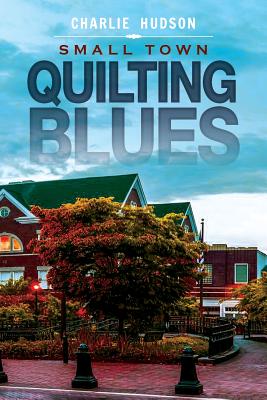 Small Town Quilting Blues