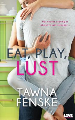 Eat, Play, Lust