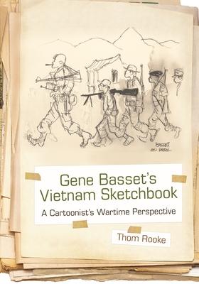 Gene Basset’s Vietnam Sketchbook: A Cartoonist’s Wartime Perspective