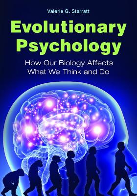 Evolutionary Psychology: How Our Biology Affects What We Think and Do