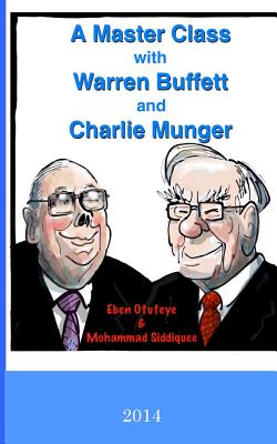 A Master Class With Warren Buffett and Charlie Munger 2014: The Q&a Sessions of the 2014 Berkshire Hathaway Inc. Shareholders Me