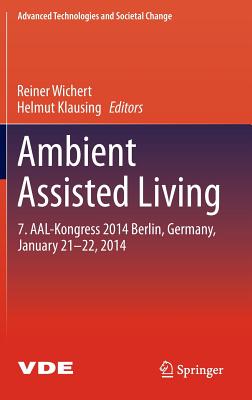 Ambient Assisted Living: 7. AAL-Kongress 2014 Berlin, Germany, January 21-22, 2014