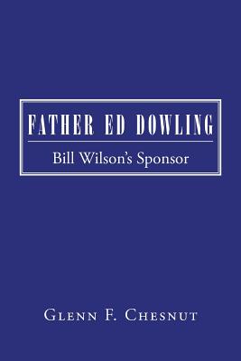 Father Ed Dowling: Bill Wilson’s Sponsor