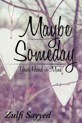 Maybe Someday: Your Hand in Mine