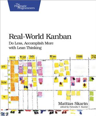 Real-World Kanban: Do Less, Accomplish More With Lean Thinking