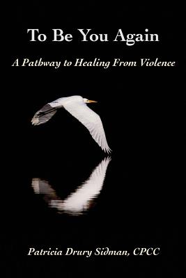 To Be You Again: A Pathway to Healing from Violence