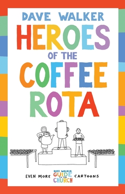 Heroes of the Coffee Rota: Even More Dave Walker Guide to the Church Cartoons