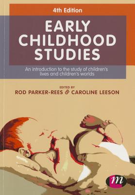 Early Childhood Studies: An Introduction to the Study of Children’s Lives and Children’s Worlds