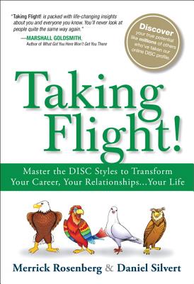 Taking Flight!: Master the Disc Styles to Transform Your Career, Your Relationships... Your Life