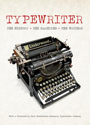 Typewriter: The History, The Machine, The Writers