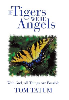 If Tigers Were Angels: With God, All Things Are Possible