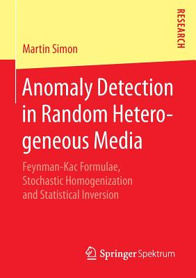Anomaly Detection in Random Heterogeneous Media: Feynman-kac Formulae, Stochastic Homogenization and Statistical Inversion