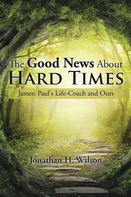 The Good News About Hard Times: James:paul’s Life-coach and Ours