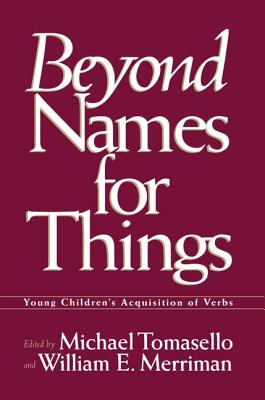 Beyond Names for Things: Young Children’s Acquisition of Verbs