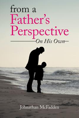 From a Father’s Perspective: On His Own