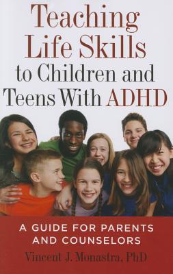 Teaching Life Skills to Children and Teens with ADHD: A Guide for Parents and Counselors