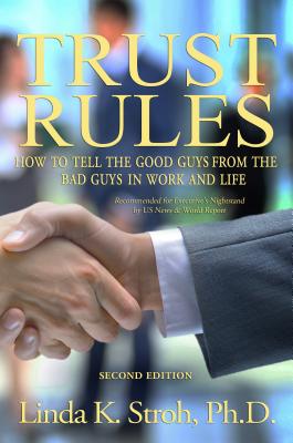 Trust Rules: How to Tell the Good Guys from the Bad Guys in Work and Life, 2nd Edition