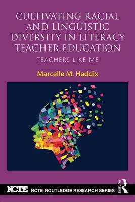 Cultivating Racial and Linguistic Diversity in Literacy Teacher Education: Teachers Like Me
