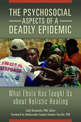 The Psychosocial Aspects of a Deadly Epidemic: What Ebola Has Taught Us about Holistic Healing