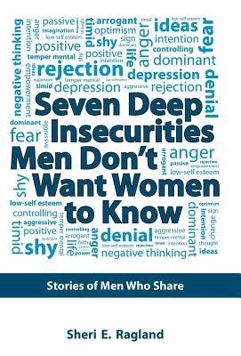 Seven Deep Insecurities Men Don’t Want Women to Know: Stories of Men Who Share