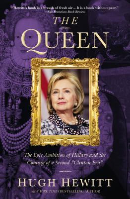 The Queen: The Epic Ambition of Hillary and the Coming of a Second Clinton Era