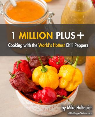 1 Million Plus: Cooking With the World’s Hottest Chili Peppers
