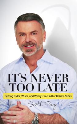It’s Never Too Late: Getting Older, Wiser, and Worry-Free in Our Golden Years