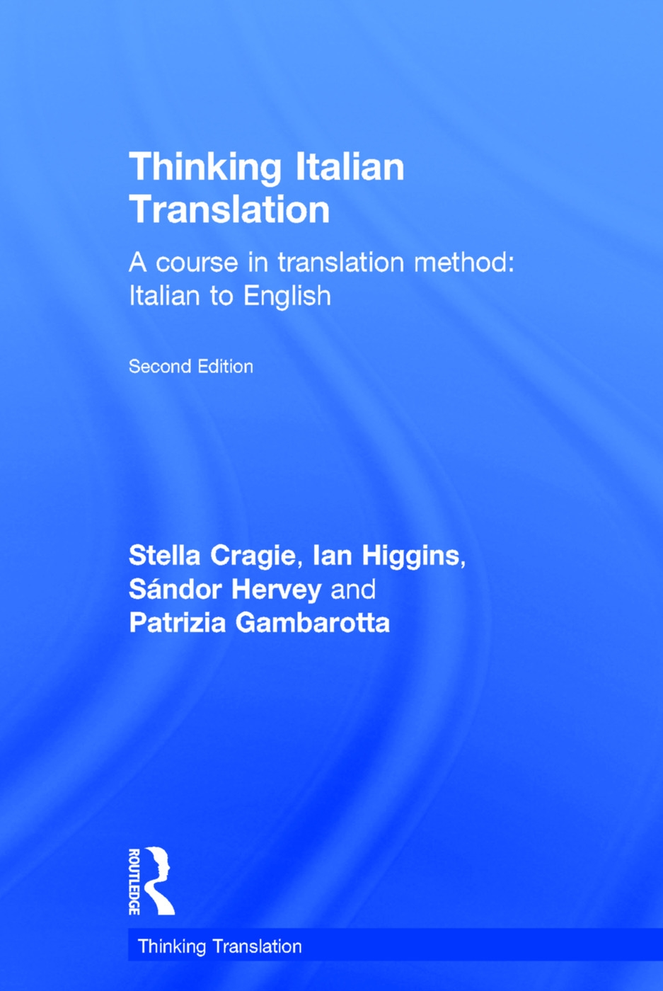 Thinking Italian Translation: A Course in Translation Method: Italian to English