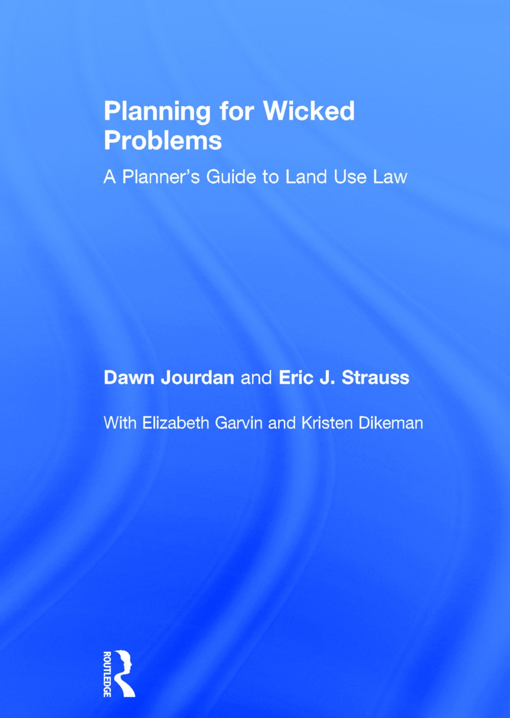 Planning for Wicked Problems: A Planner’s Guide to Land Use Law
