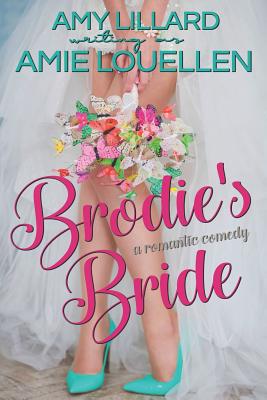 Brodie’s Bride: A Romantic Comedy