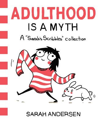 Adulthood Is a Myth: A Sarah’s Scribbles Collection