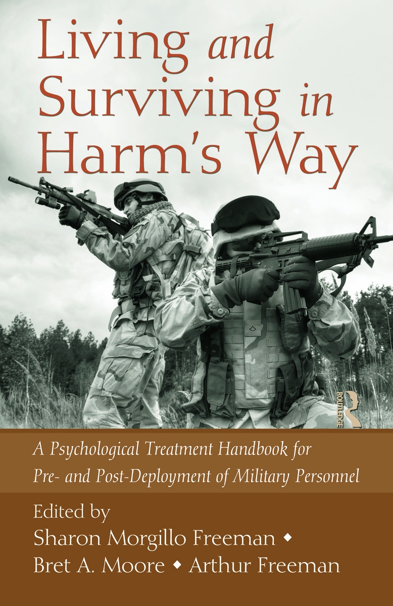Living and Surviving in Harm’s Way: A Psychological Treatment Handbook for Pre- And Post-Deployment of Military Personnel