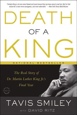 Death of a King: The Real Story of Dr. Martin Luther King Jr.’s Final Year