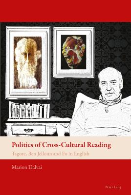 Politics of Cross-Cultural Reading: Tagore, Ben Jelloun and Fo in English
