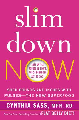 Slim Down Now: Shed Pounds and Inches With Pulses-The New Superfood