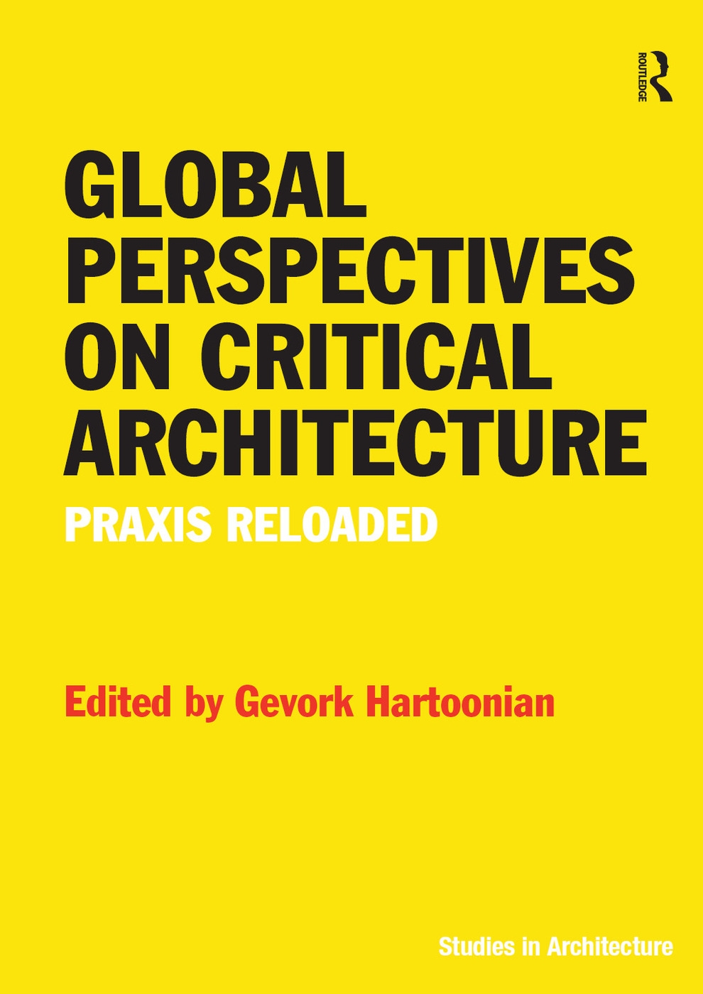 Global Perspectives on Critical Architecture: Praxis Reloaded