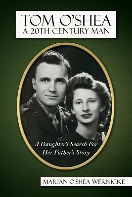 Tom O’Shea, a 20th Century Man: A Daughter’s Search for Her Father’s Story