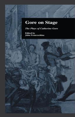 Gore on Stage: The Plays of Catherine Gore