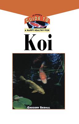 Koi: An Owner’s Guide to a Happy Healthy Fish