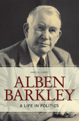 Alben Barkley: A Life in Politics